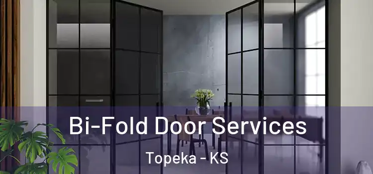 Bi-Fold Door Services Topeka - KS