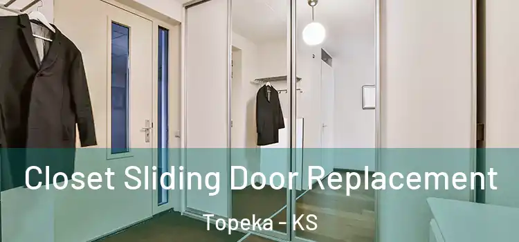 Closet Sliding Door Replacement Topeka - KS