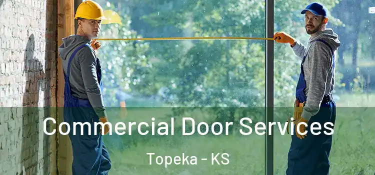 Commercial Door Services Topeka - KS