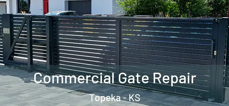 Commercial Gate Repair Topeka - KS