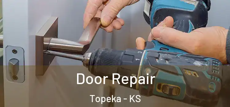 Door Repair Topeka - KS