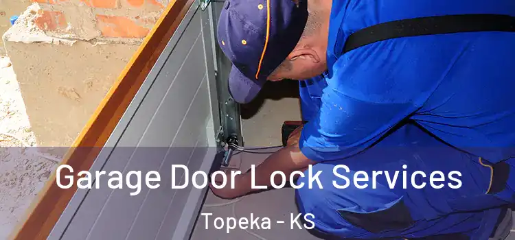 Garage Door Lock Services Topeka - KS