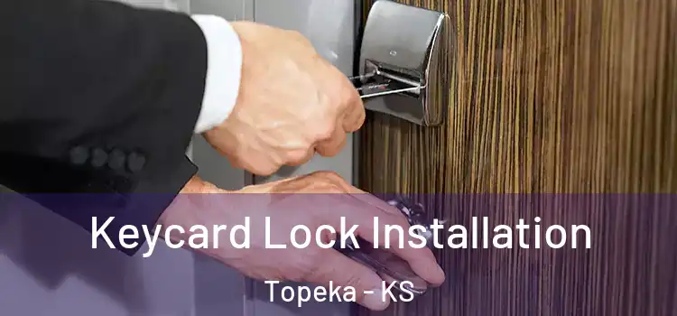 Keycard Lock Installation Topeka - KS