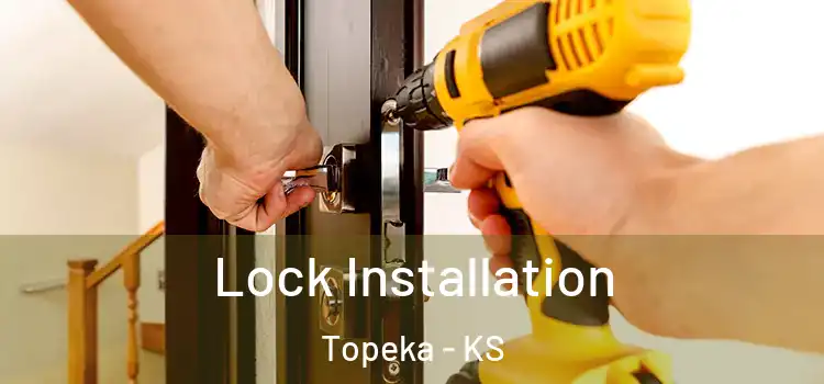 Lock Installation Topeka - KS