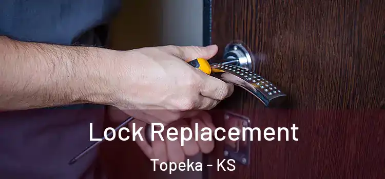 Lock Replacement Topeka - KS