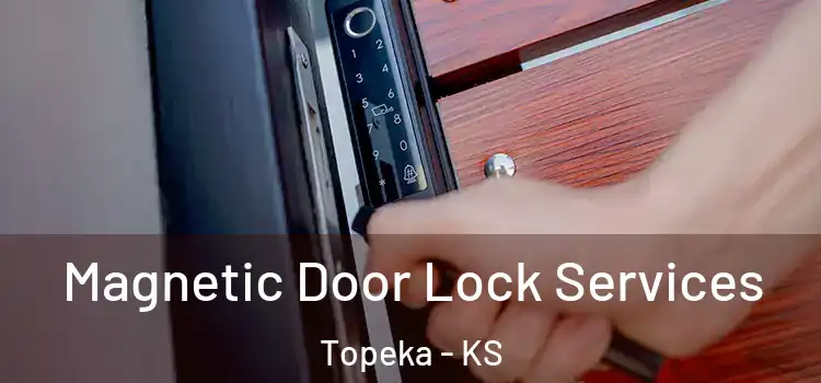 Magnetic Door Lock Services Topeka - KS