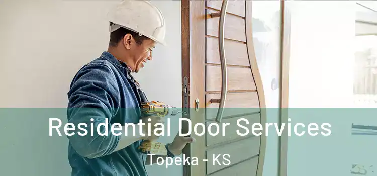 Residential Door Services Topeka - KS