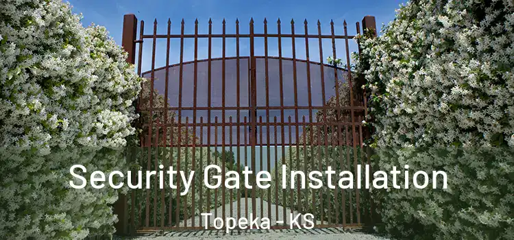 Security Gate Installation Topeka - KS